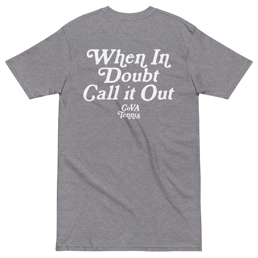 When In Doubt Call it Out by CoVA Tennis Men’s premium heavyweight tee