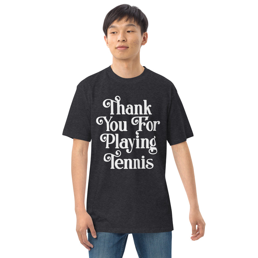 Thank You For Playing Tennis By CoVA Tennis Men’s premium heavyweight tee