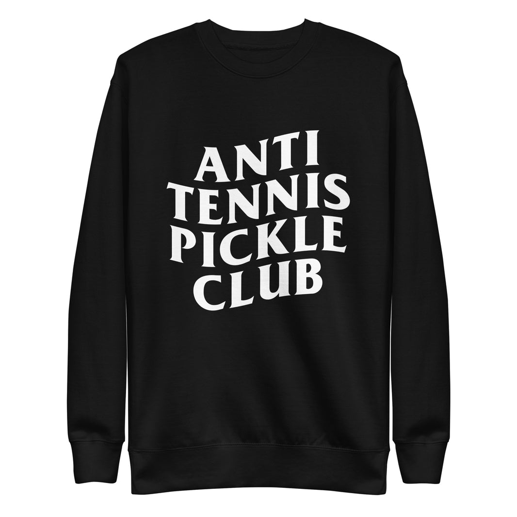 Anti Tennis Pickleball Club Unisex Premium Sweatshirt