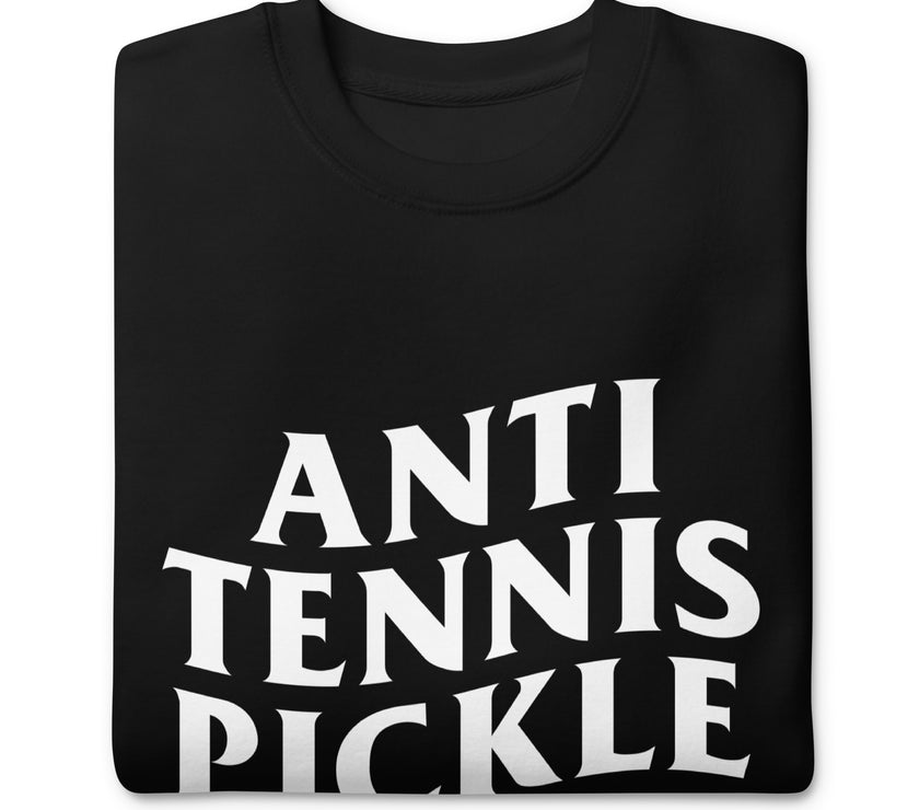 Anti Tennis Pickleball Club Unisex Premium Sweatshirt