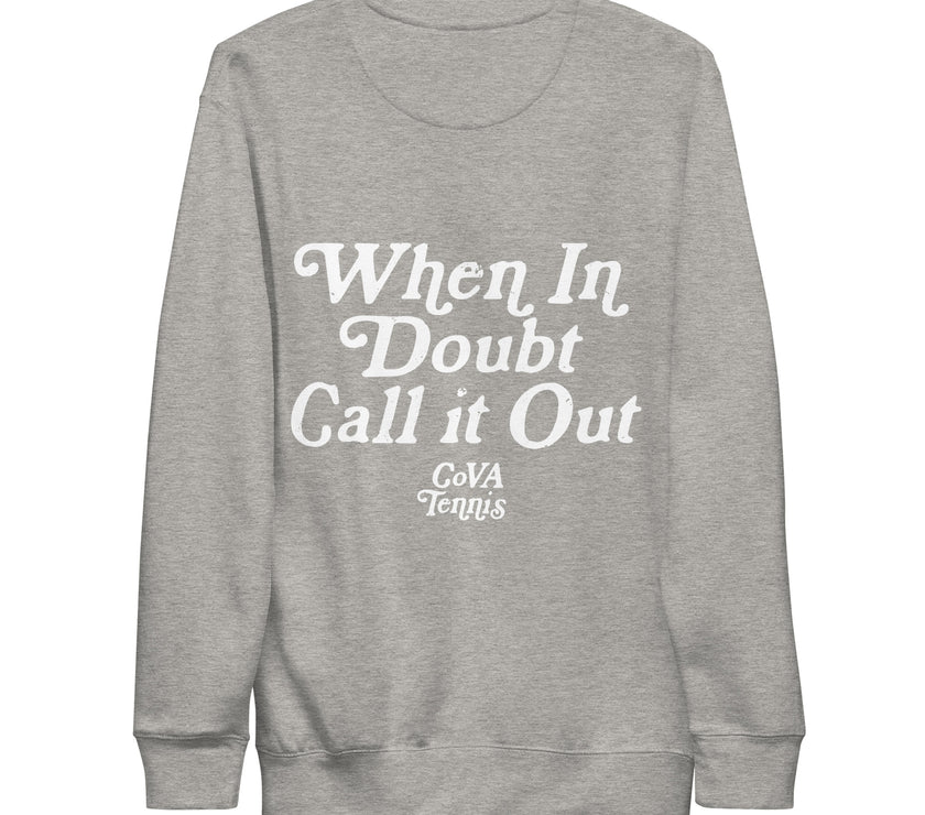 When In Doubt Call it Out by CoVA Tennis Unisex Premium Sweatshirt