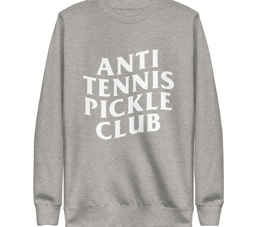 Anti Tennis Pickleball Club Unisex Premium Sweatshirt