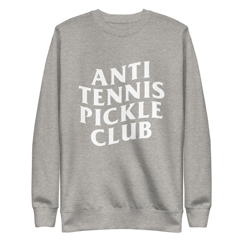 Anti Tennis Pickleball Club Unisex Premium Sweatshirt