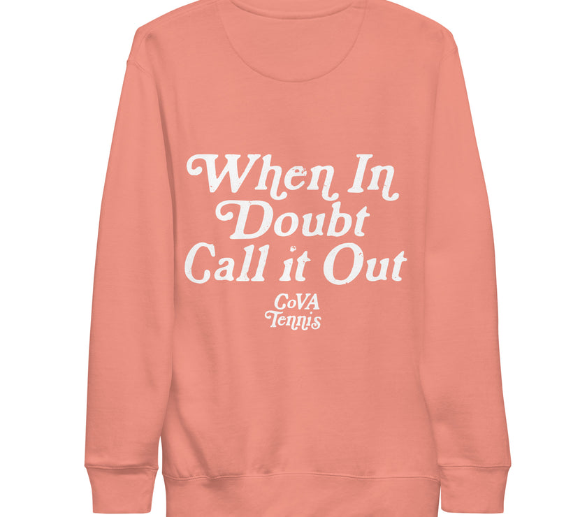 When In Doubt Call it Out by CoVA Tennis Unisex Premium Sweatshirt