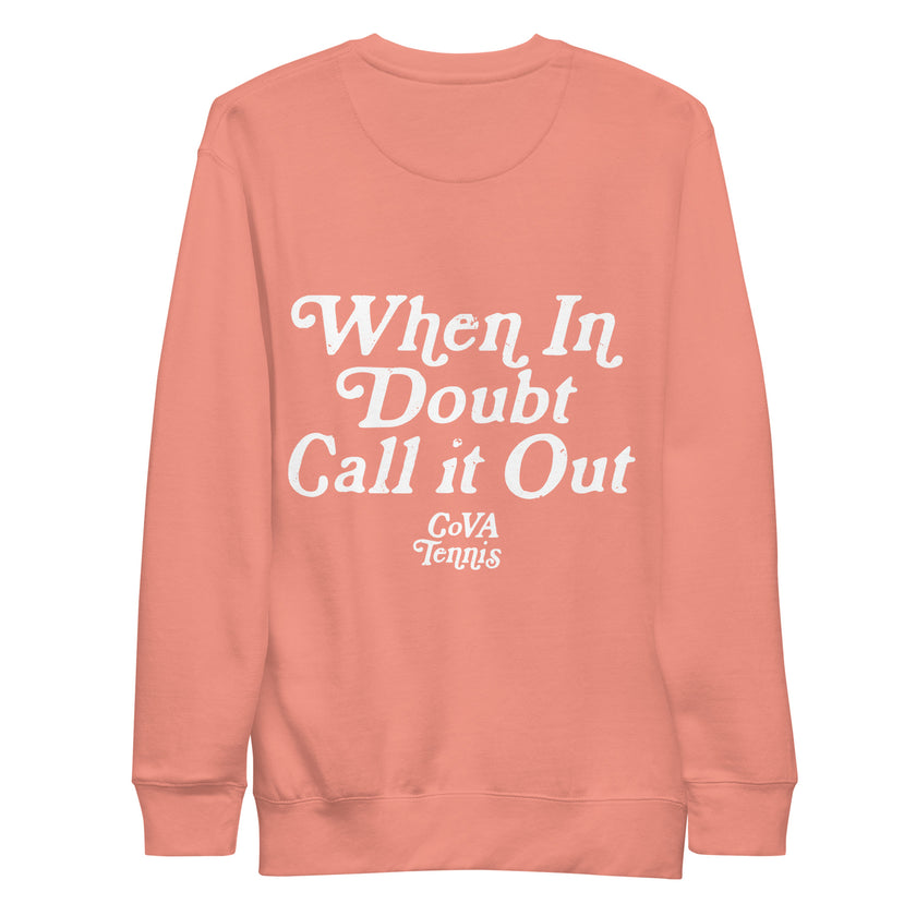 When In Doubt Call it Out by CoVA Tennis Unisex Premium Sweatshirt