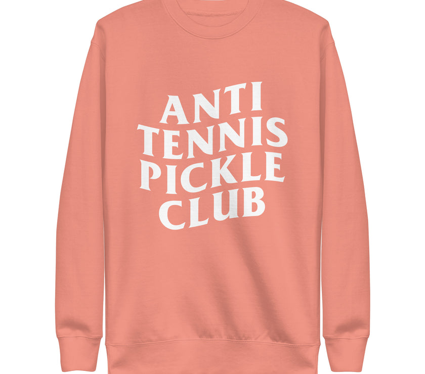 Anti Tennis Pickleball Club Unisex Premium Sweatshirt