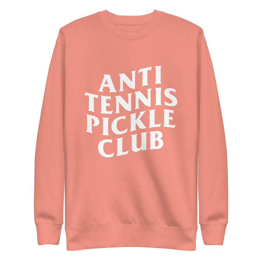 Anti Tennis Pickleball Club Unisex Premium Sweatshirt