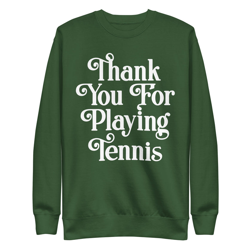 Thank You For Playing Tennis By CoVA Tennis Unisex Premium Sweatshirt