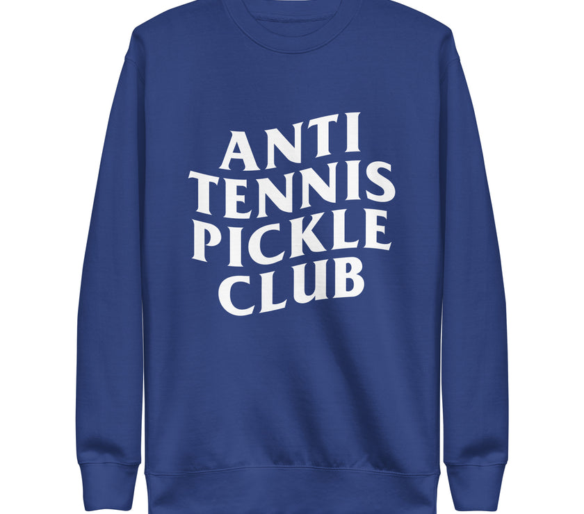 Anti Tennis Pickleball Club Unisex Premium Sweatshirt