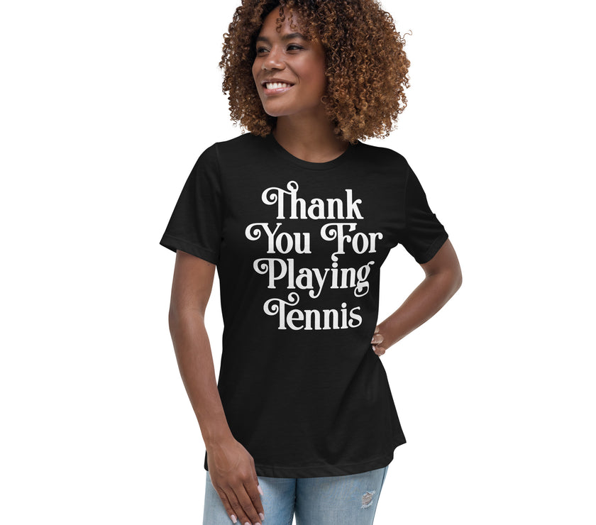 Thank You For Playing Tennis By CoVA Tennis Women's Relaxed T-Shirt