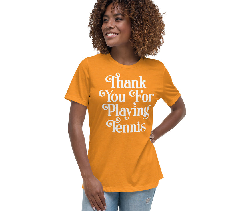 Thank You For Playing Tennis By CoVA Tennis Women's Relaxed T-Shirt