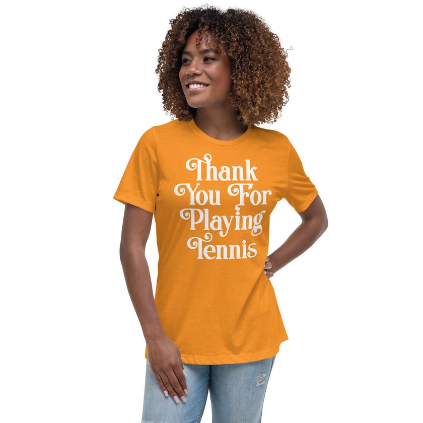 Thank You For Playing Tennis By CoVA Tennis Women's Relaxed T-Shirt