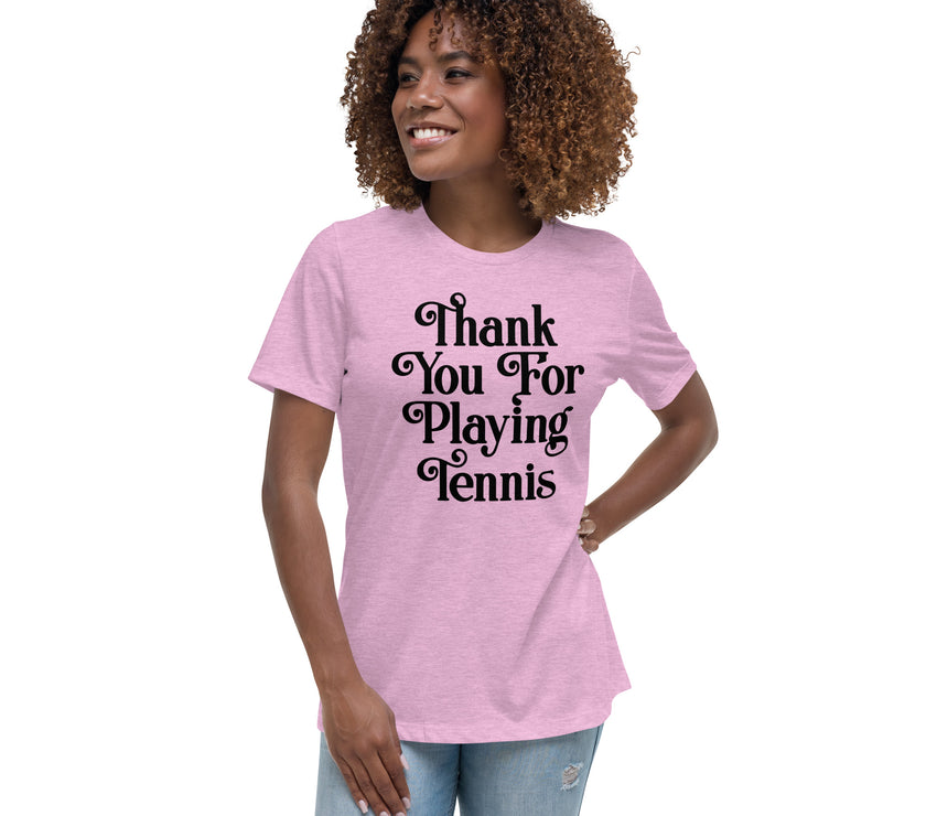 Thank You For Playing Tennis By CoVA Tennis Women's Relaxed T-Shirt