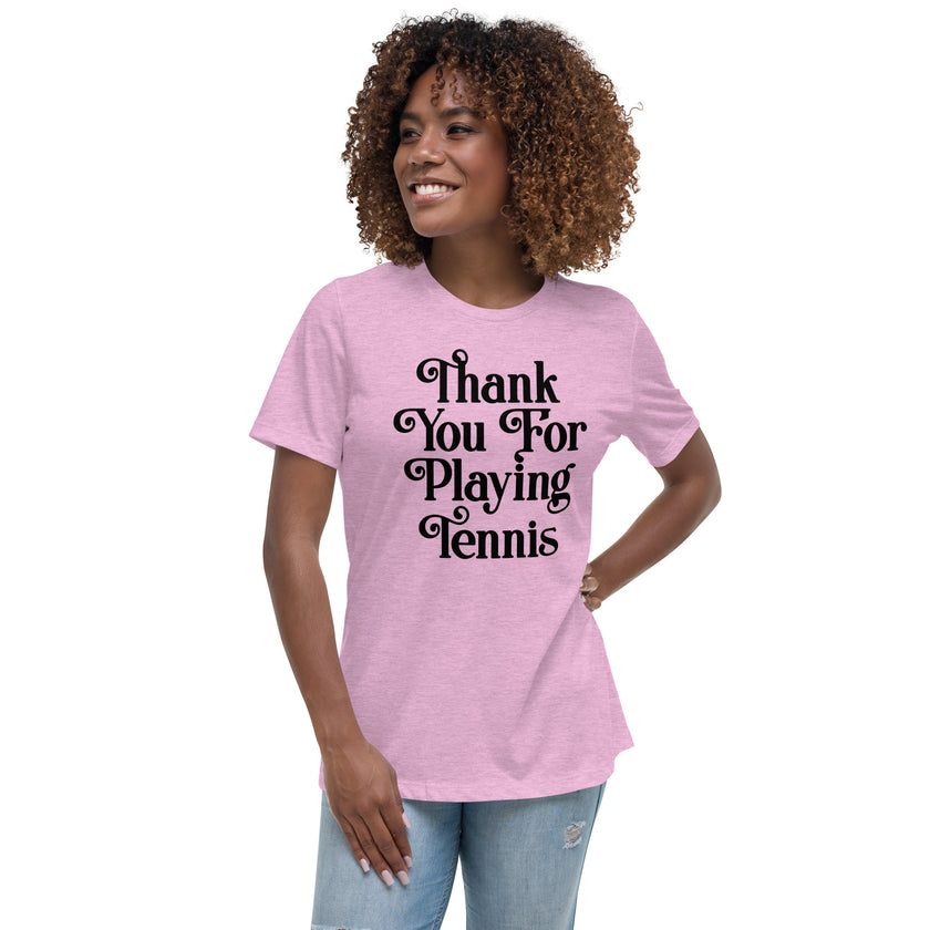 Thank You For Playing Tennis By CoVA Tennis Women's Relaxed T-Shirt