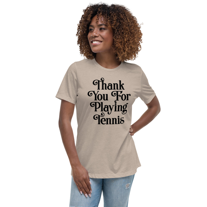 Thank You For Playing Tennis By CoVA Tennis Women's Relaxed T-Shirt