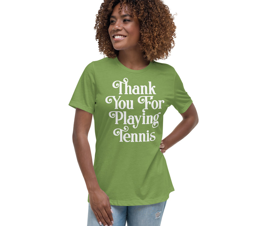 Thank You For Playing Tennis By CoVA Tennis Women's Relaxed T-Shirt