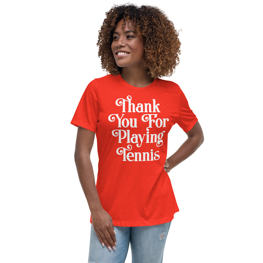 Thank You For Playing Tennis By CoVA Tennis Women's Relaxed T-Shirt