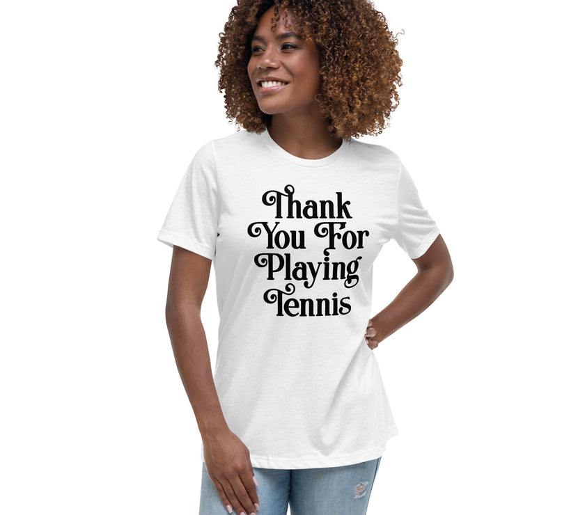 Thank You For Playing Tennis By CoVA Tennis Women's Relaxed T-Shirt